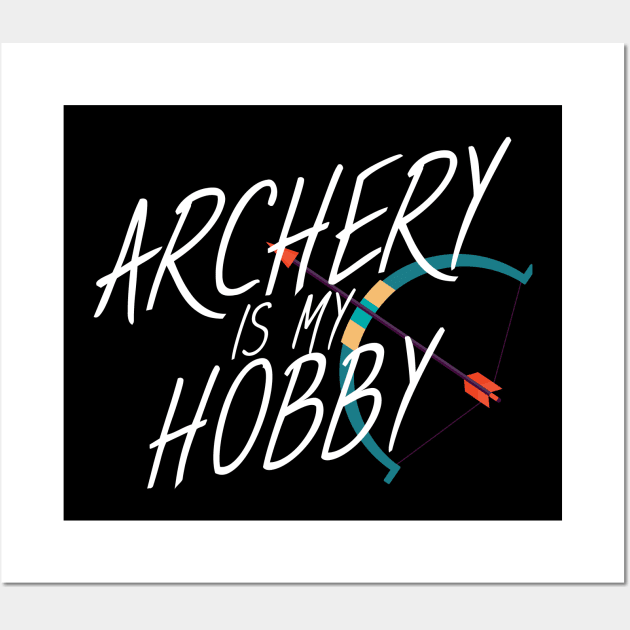 Archery is my hobby Wall Art by maxcode